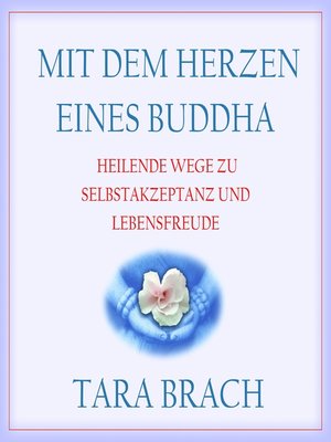 cover image of Mit dem Herzen eines Buddha--Heilende Wege zu Selbstakzeptanz und Lebensfreude
